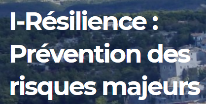 I-Resilience : prévention des risques majeurs